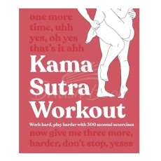 Kama Sutra Workout New Edition: Work Hard, Play Harder with 300 Sensual Sexercises photo