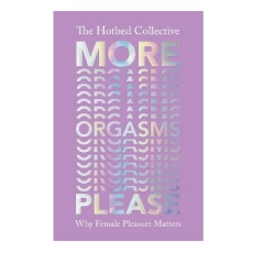 More Orgasms Please: Why Female Pleasure Matters photo