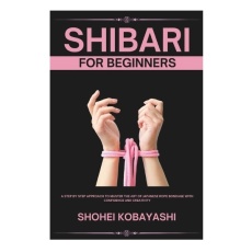 Shibari: A Beginners Guide to Elegant Ties, Safe Practices, and Creative Bondage Techniques photo